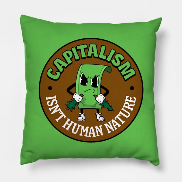Capitalism Isn't Human Nature Pillow by Football from the Left