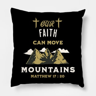 faith can move mountains Pillow