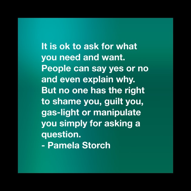 Ask for What you Need Quote by Pamela Storch by Pamela Storch