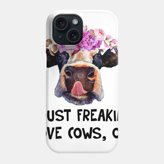 I Just Freaking Love Cows Funny T-shirt Phone Case by darius2019