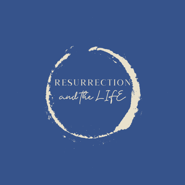 Resurrection and the Life Easter by WearTheWord