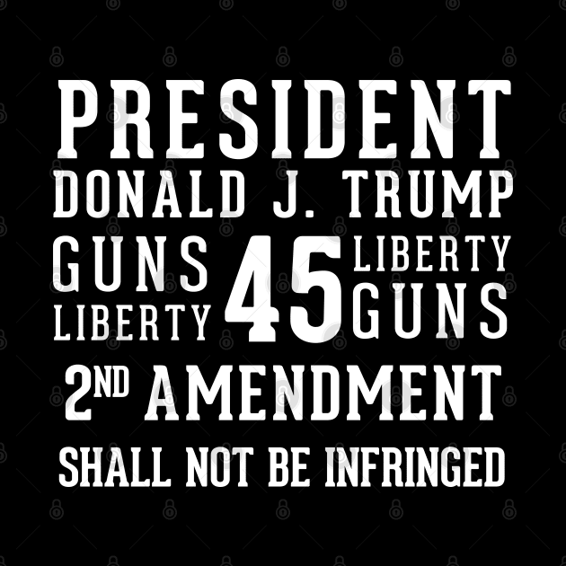 President Donald Trump 2nd Amendment Shall Not Be Infringed by LifeAndLoveTees
