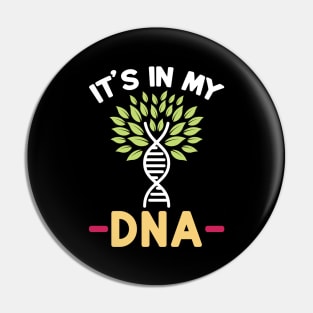 It's in my DNA Gardening Gardener Pin