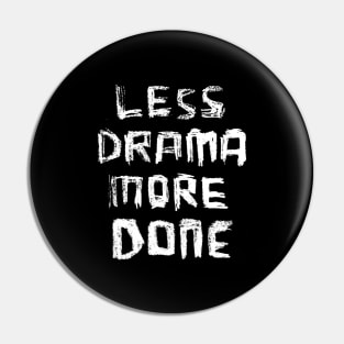 Less Drama More DONE, for Motivation Girl Boss Hustle Pin