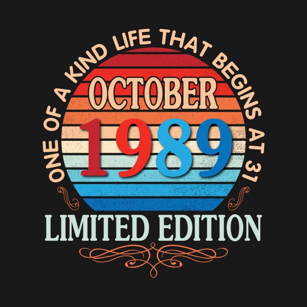 Happy Birthday To Me You October 1989 One Of A Kind Life That Begins At 31 Years Old Limited Edition by bakhanh123