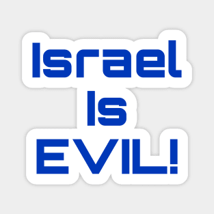 Israel Is EVIL! - Front Magnet