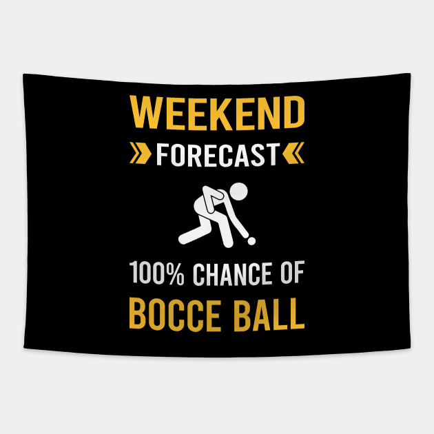 Weekend Forecast Bocce Ball Bocci Boccie Tapestry by Good Day