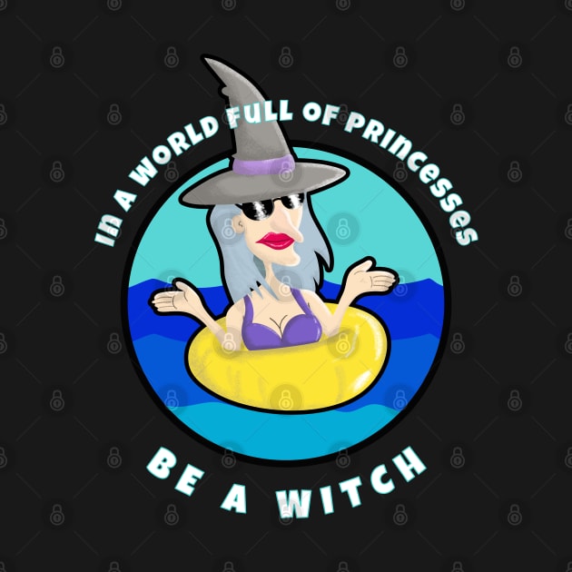 In a world full of princesses be a witch by W.Pyzel