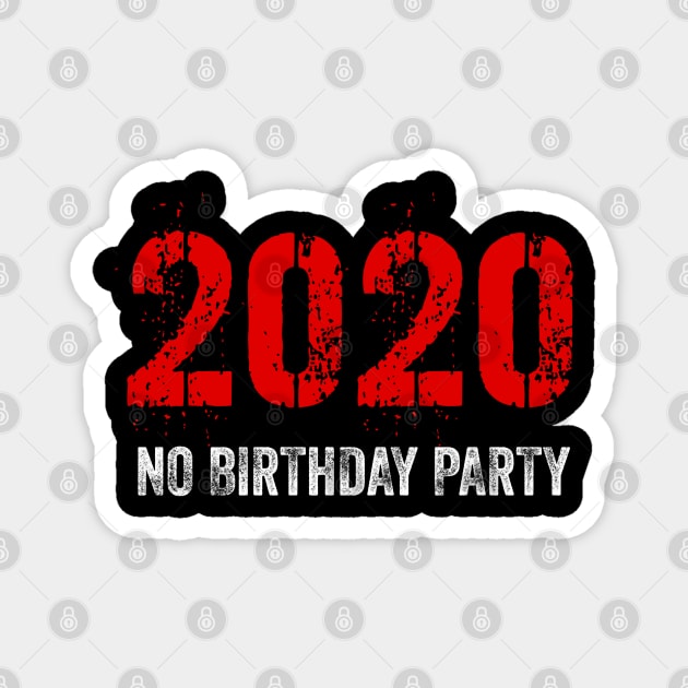 2020 No Birthday Party Magnet by kancreg