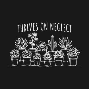 Thrives on Neglect, Cactus Gardener T-Shirt