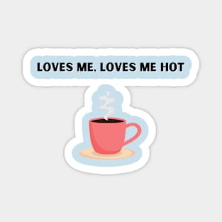 Loves Me , Loves Me Hot Magnet