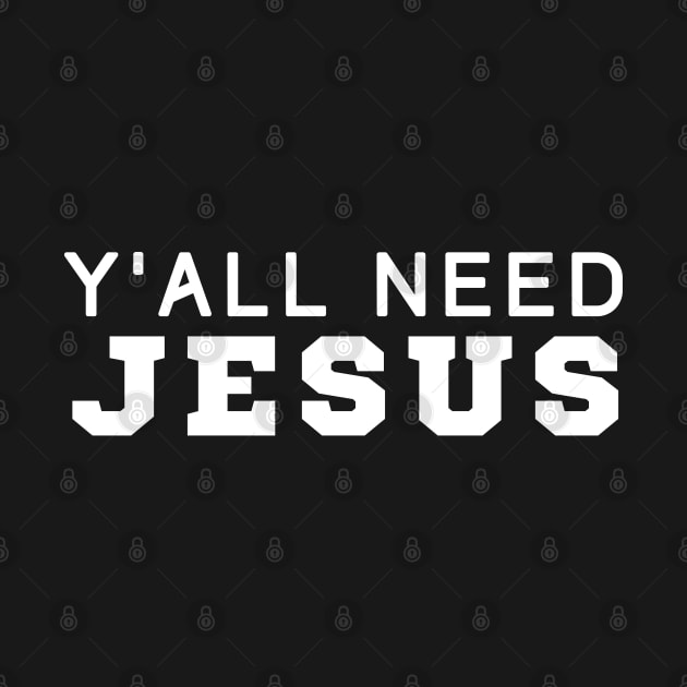 Y'all Need Jesus by HobbyAndArt