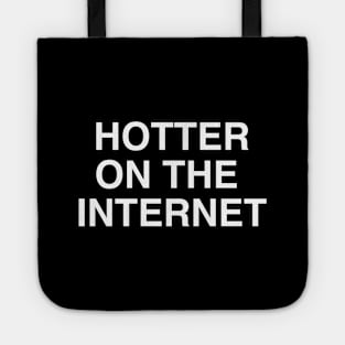 Hotter On The Internet Tote