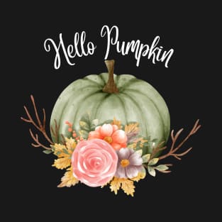 Hello Pumpkin! Happy Fall Season Autumn Vibes Happy Halloween Thanksgiving and Fall Color Lovers T-Shirt