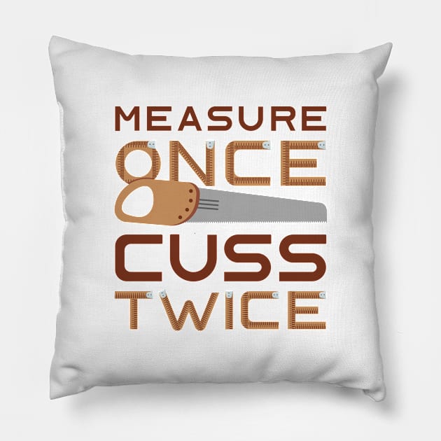 Measure Once Cuss Twice Pillow by LuckyFoxDesigns