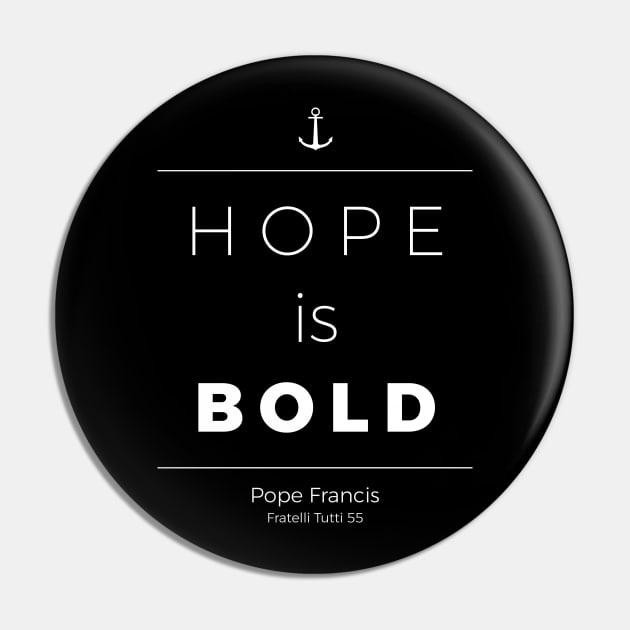 Hope is Bold (white) Pin by TheCatholicMan