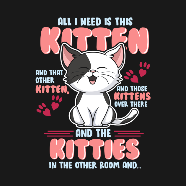 All I Need is This Kitten, and That Other Kitten... by Jamrock Designs