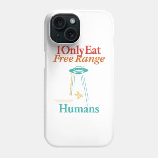 I Only Eat Free Range Dont Eat The Homies You Can Love Humans Phone Case