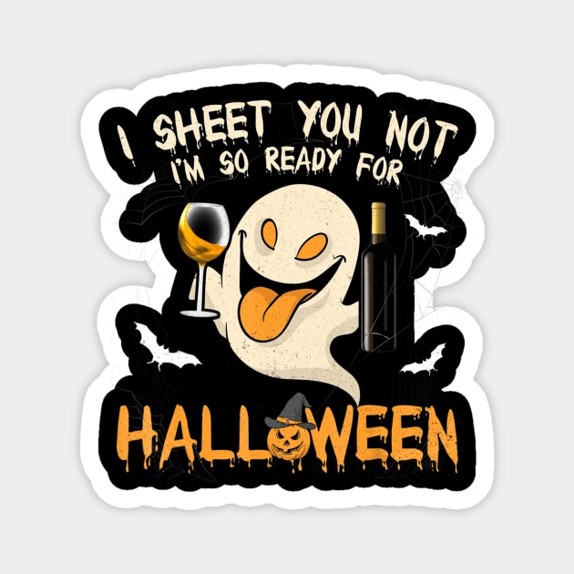 I Sheet You Not I'm So Ready For Halloween Funny Boo Magnet by ChristianCrecenzio