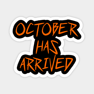 OCTOBER HAS ARRIVED Magnet