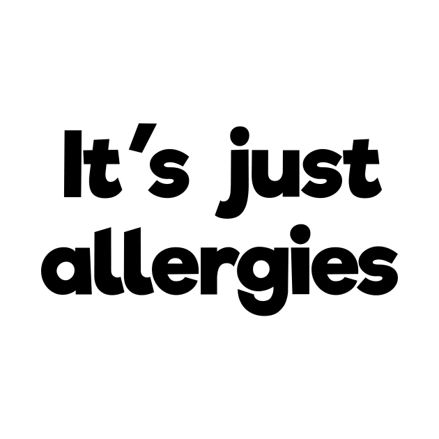 It's just allergies by B0red