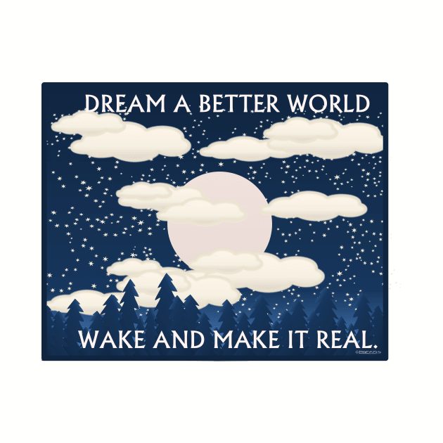 Dream a better world by FunkilyMade