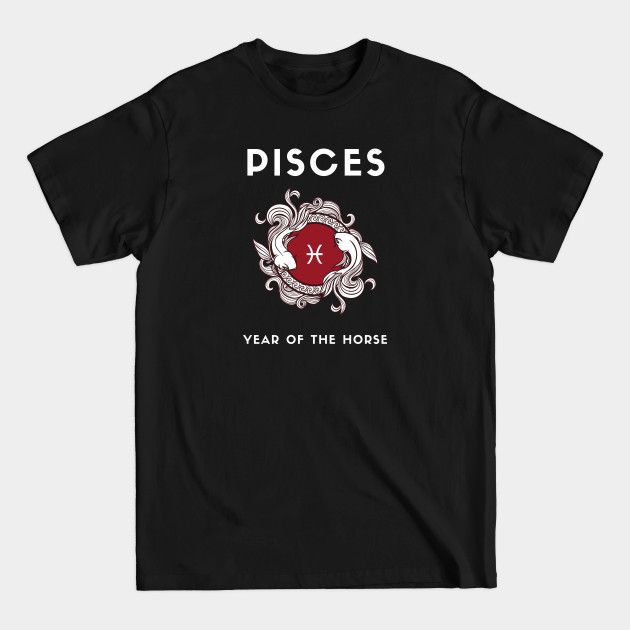 Discover PISCES / Year of the HORSE - Zodiac Gift Birthday Gift - T-Shirt