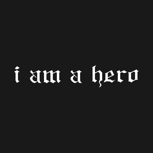 Tipography i am a hero by Tormentisomnia13