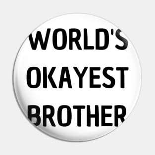 World's Okayest Brother Pin