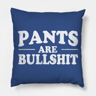 Pants Are Bullshit Pillow