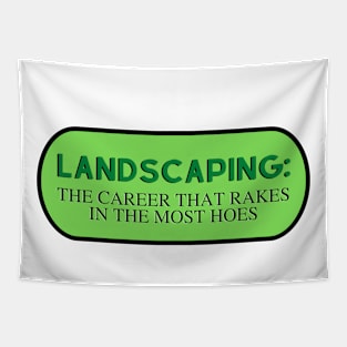 Landscaping is the best career Tapestry