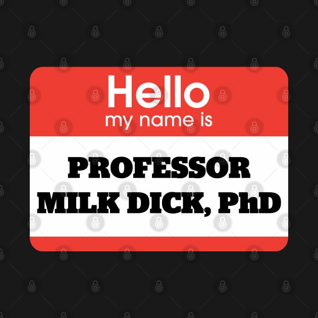 Professor Milk Dick PhD by StadiumSquad