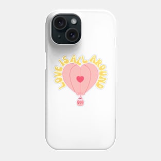 Love Is All Around Phone Case