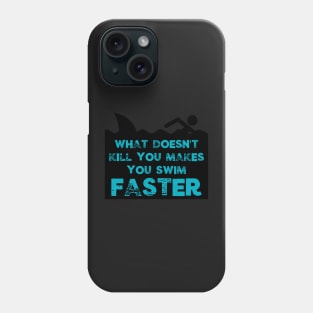 Funny What Doesn't Kill You Makes You Swim Faster Shark Gifts Phone Case