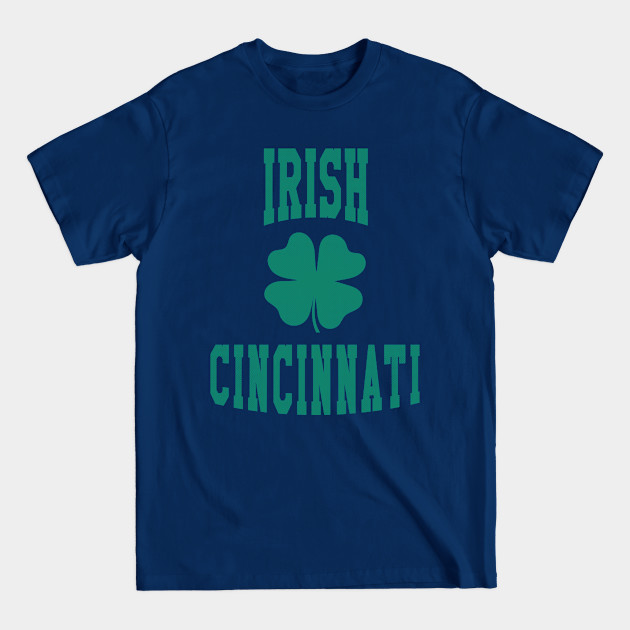 Discover Cincinnati, Ohio - OH Irish St Patrick's Day - Cincinnati - T-Shirt