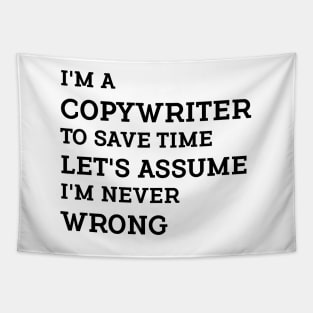 I'm a Copywriter to save time let's assume I'm never wrong. Tapestry