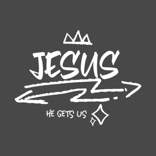 JESUS, HE GETS US T-Shirt