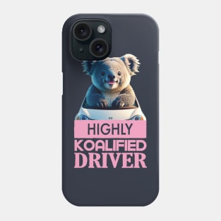 Just a Highly Koalified Driver Koala Phone Case