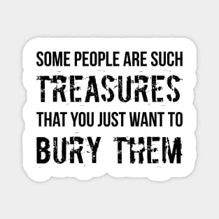 People Are Such Treasures Funny Sarcastic Quote Magnet