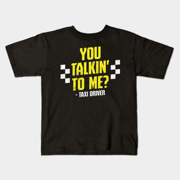 Meme Taxi Driver Design Quote You Talking To Me Taxi Driver