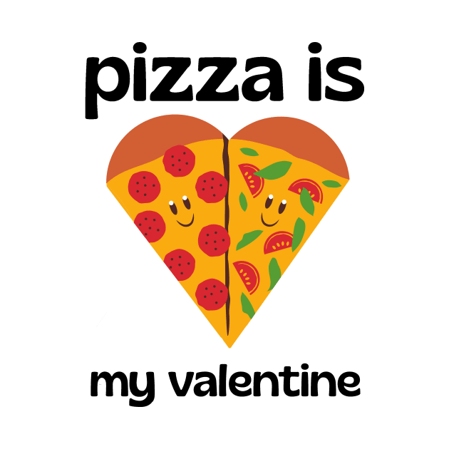 pizza is my valentine by WordsGames