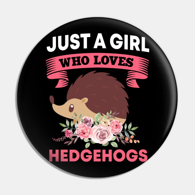 Just A Girl Who Loves Hedgehogs Clothes Outfit Gift Hedgehog Pin by TheTeeBee