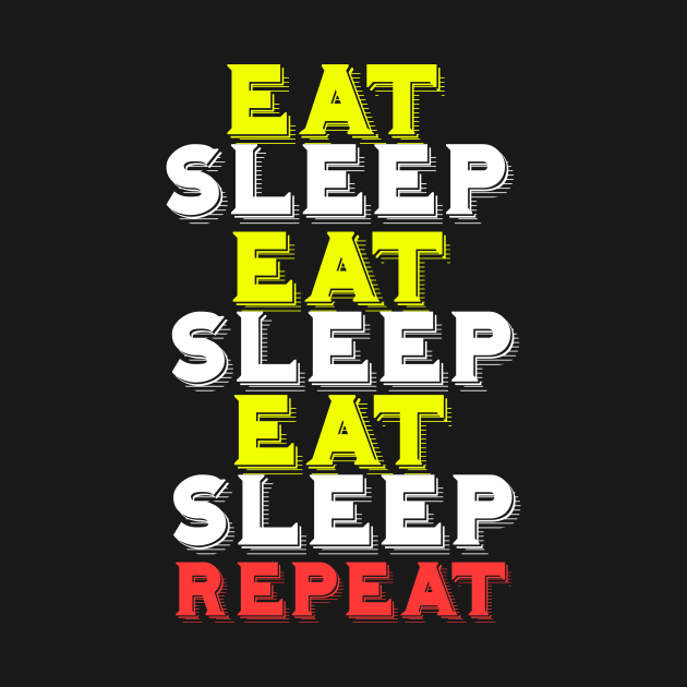 Eat sleep repeat Eat Sleep Repeat TShirt TeePublic