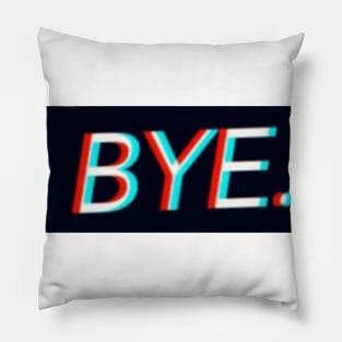 BYE Pillow