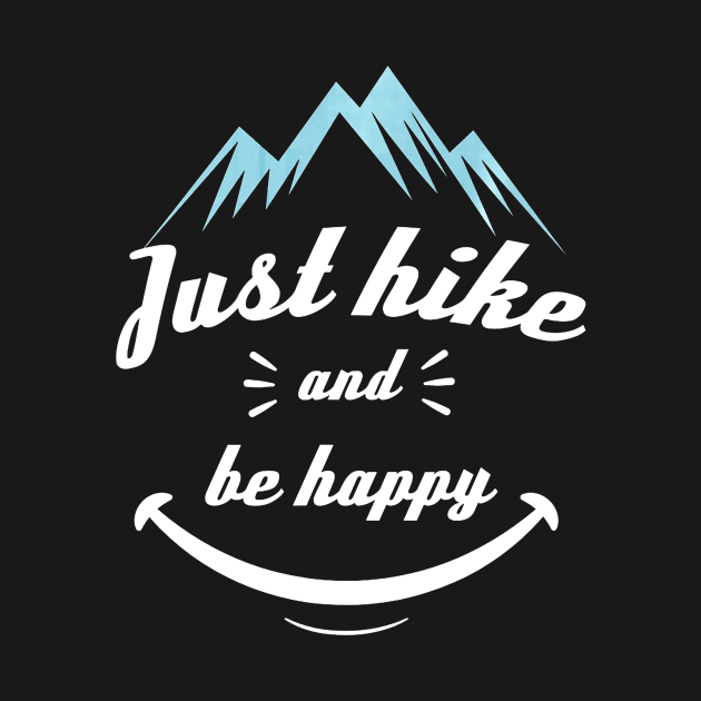 Funny Hiking Quote Just Hike And Be Happy by Jipan