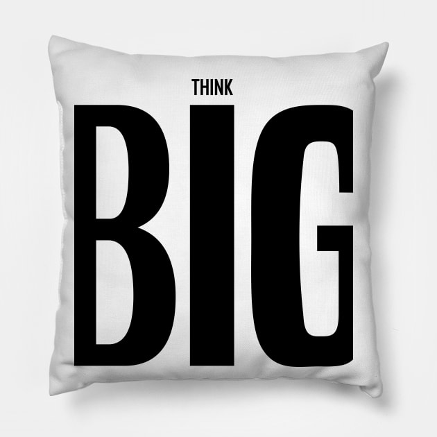 Think Big Pillow by N1L3SH