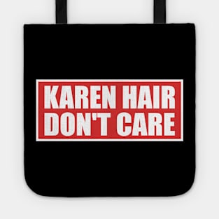 Karen Hair Don't Care Funny Karen Meme Tote