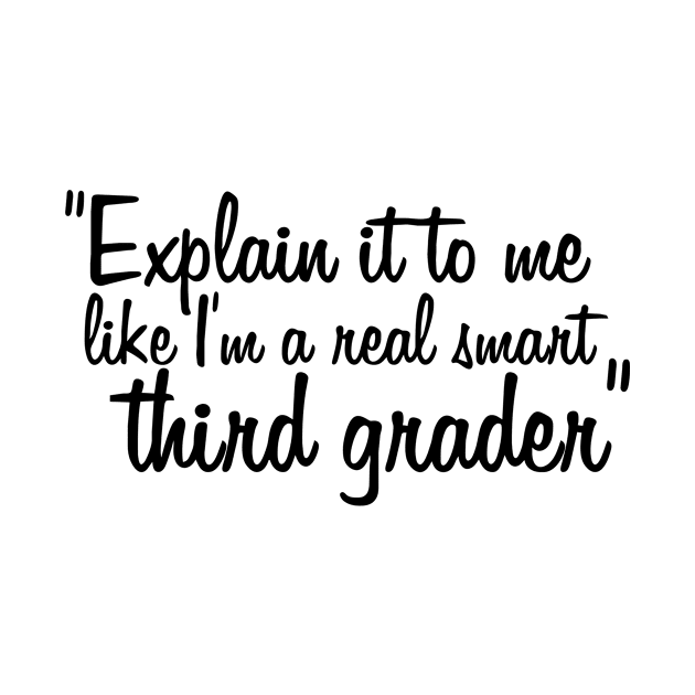 "Explain it to me like I'm a real smart third-grader" by obstruction