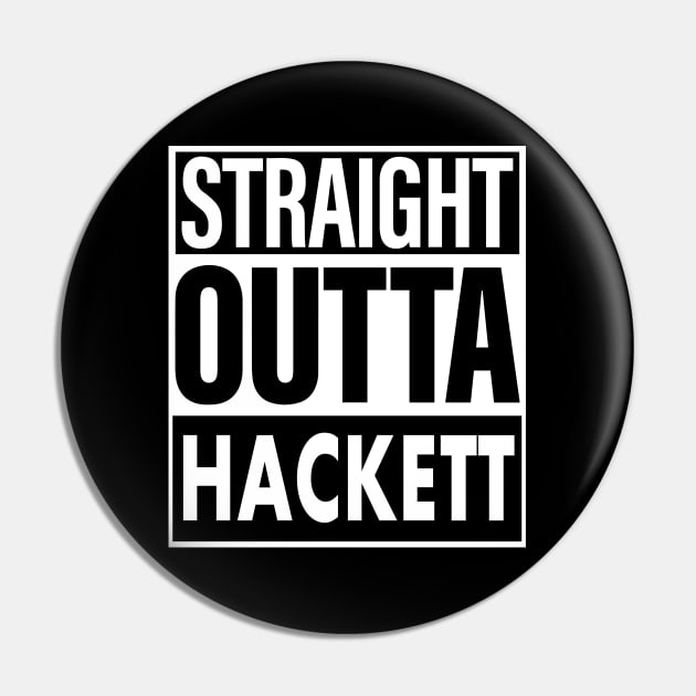 Hackett Name Straight Outta Hackett Pin by ThanhNga