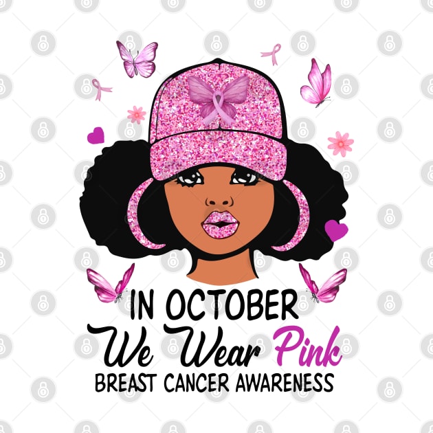 In October We Wear Pink Breast Cancer Awareness Black Girl by Gendon Design